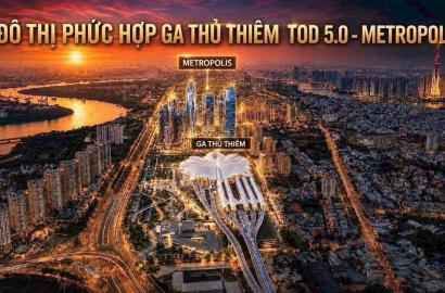 Metropolis Thu Thiem: Siêu dự án căn hộ cao cấp kết nối hạ tầng giao thông trọng điểm TP.HCM